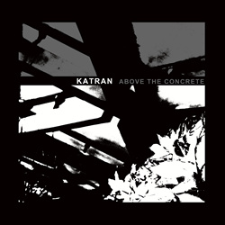 Katran - Above The Concrete (2022)