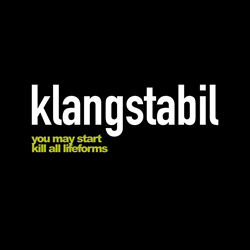 Klangstabil - You May Start / Kill All Lifeforms (2022)