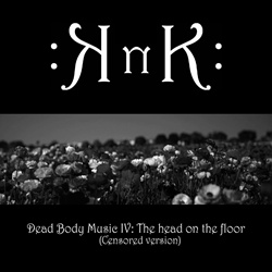 KnK - Dead Body Music IV: The head on the floor (2022)