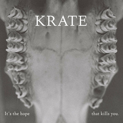 Krate - It's The Hope That Kills You (2022)