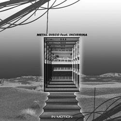 METAL DISCO feat. INCIRRINA - In Motion (2022)