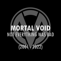 Mortal Void - Not Everything Was Bad (2022)