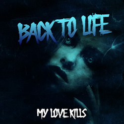 My Love Kills - Back to Life (Single) (2022)