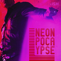 Neonpocalypse - -ISH (2022)