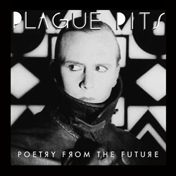 Plague Pits - Poetry From The Future (2022)