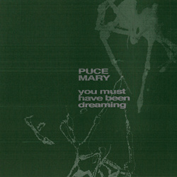 Puce Mary - You Must Have Been Dreaming (2022)
