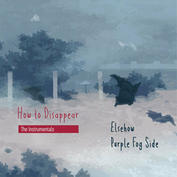 Purple Fog Side & Elsehow - How to Disappear (The Instrumentals) (2022)