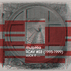 mulpHia - SCAV #03 - Suck it ... (1995-1999) (2022)