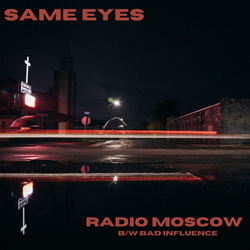 Same Eyes - Radio Moscow / Bad Influence (Single) (2021)