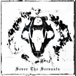 Sever the Servants - Sever the Servants (2022)