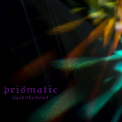Shad Shadows - PRISMATIC (2022)