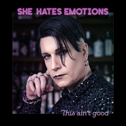 She Hates Emotions - This Ain't Good (Single) (2022)