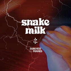 Snake Milk - Darkness Mit Pommes (2022)