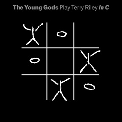 The Young Gods - Play Terry Riley In C (2022)