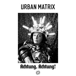 Urban Matrix - Achtung, Achtung! (2022)