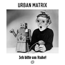 Urban Matrix - Ich bitte um Ruhe! (2022)