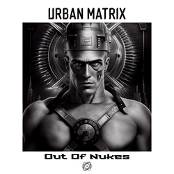 Urban Matrix - Out Of Nukes (Single) (2022)