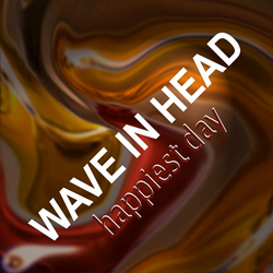 Wave In Head - Happiest Day (2022)