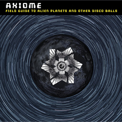 Axiome - Field Guide To Alien Planets And Other Disco Balls (2022)