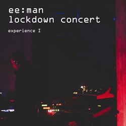 ee:man - Lockdown Concert Experience I (Concert Version) (2022)