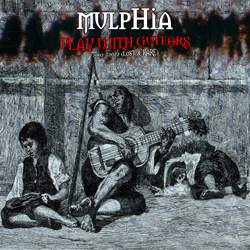 mulpHia - Play With Guitars [Lost & Rare] (2022)