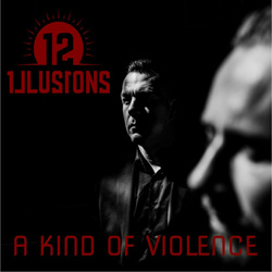 12 Illusions - A Kind Of Violence (Single) (2023)