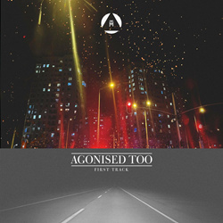 Agonised Too - First Track (EP) (2022)