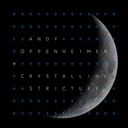Andy Oppenheimer & Crystalline Stricture - Songs From A Constellation (2023)