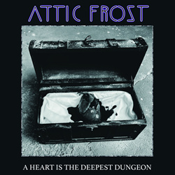 Attic Frost - A Heart is the Deepest Dungeon (2023)