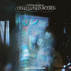 Augustus Muller (Boy Harsher) - Cellulosed Bodies (Original Score) (2023)