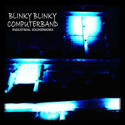 Blinky Blinky Computerband - Industrial Soundworx (2023)