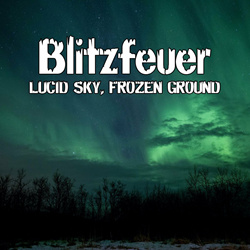 Blitzfeuer - LUCID SKY, FROZEN GROUND (2023)