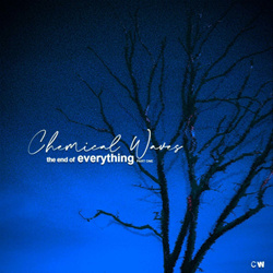 Chemical Waves - The End of Everything - part one (2023)