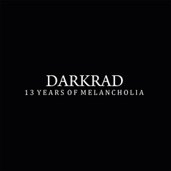 Darkrad - 13 Years Of Melancholia (2022)