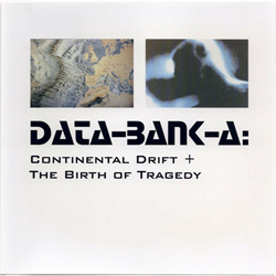 Data-Bank-A - Continental Drift + the Birth of Tragedy (Reissue) (2022)