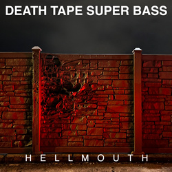 Death Tape Super Bass - Hellmouth (2023)