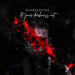 Dunkelsucht - Let Your Darkness Out! (Single) (2023)