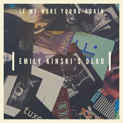 Emily Kinski's Dead - If We Were Young Again (EP) (2023)