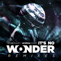 Eric C. Powell & Andrea Powell  - It's No Wonder Remixes (2023)