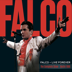 Falco - Live Forever (The Complete Show - Berlin 1986) (Remastered) (2023)