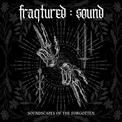 Fraqtured : Sound - Soundscapes of the Forgotten (2023)