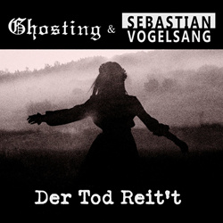 Ghosting & Sebastian Vogelsang - Der Tod reit't E​.​P. (2022)
