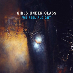 Girls Under Glass - We Feel Alright (Single) (2023)