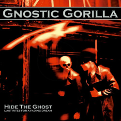 Gnostic Gorilla - Hide the Ghost (Last Rites for a Fading Dream) (2023)