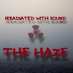 Irradiated With Sound - The Haze (2023)