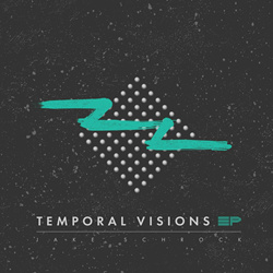 Jake Schrock - Temporal Visions EP (2023)