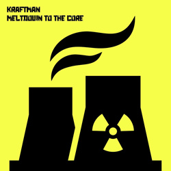 KRAFTman - Meltdown To The Core EP (2023)