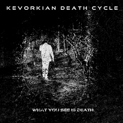 Kevorkian Death Cycle - What You See Is Death (EP) (2022)