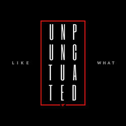 Like What - Unpunctuated (2023)