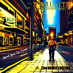 M.U.N.T Connection - Good Guy In Town (The Remix Edition) (2023)